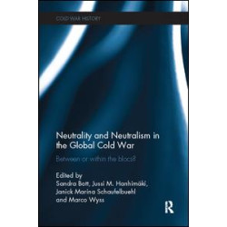 Neutrality and Neutralism in the Global Cold War Neutrality and Neutralism in the Global Cold War