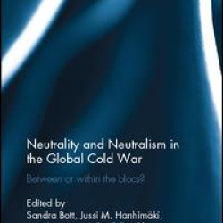 Neutrality and Neutralism in the Global Cold War Neutrality and Neutralism in the Global Cold War