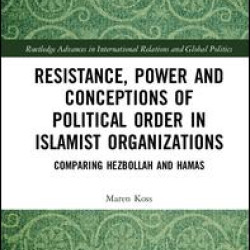 Resistance, Power and Conceptions of Political Order in Islamist Organizations Resistance, Power and Conceptions of Political Order in Islamist Organizations