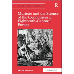 Mariette and the Science of the Connoisseur in Eighteenth-Century Europe Mariette and the Science of the Connoisseur in Eighteenth-Century Europe