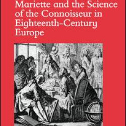 Mariette and the Science of the Connoisseur in Eighteenth-Century Europe Mariette and the Science of the Connoisseur in Eighteenth-Century Europe