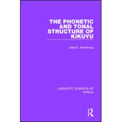 The Phonetic and Tonal Structure of Kikuyu The Phonetic and Tonal Structure of Kikuyu
