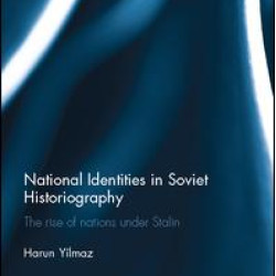 National Identities in Soviet Historiography National Identities in Soviet Historiography