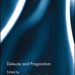 Deleuze and Pragmatism Deleuze and Pragmatism