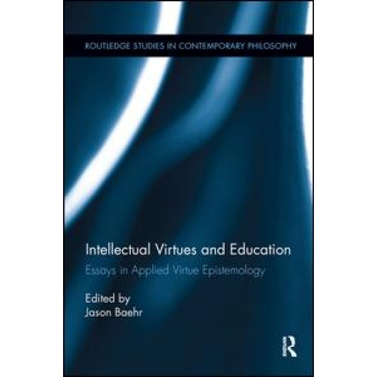 Intellectual Virtues and Education Intellectual Virtues and Education