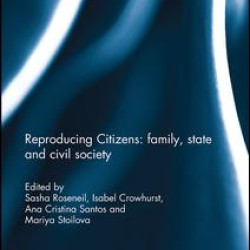 Reproducing Citizens: family, state and civil society Reproducing Citizens: family, state and civil society