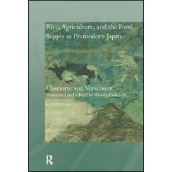 Rice, Agriculture, and the Food Supply in Premodern Japan Rice, Agriculture, and the Food Supply in Premodern Japan