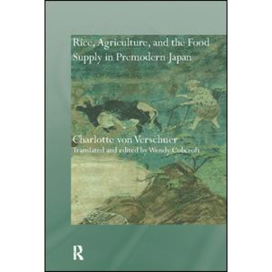 Rice, Agriculture, and the Food Supply in Premodern Japan Rice, Agriculture, and the Food Supply in Premodern Japan
