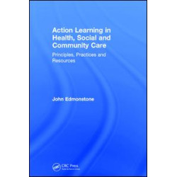 Action Learning in Health, Social and Community Care Action Learning in Health, Social and Community Care