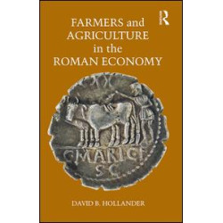Farmers and Agriculture in the Roman Economy Farmers and Agriculture in the Roman Economy