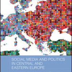 Social Media and Politics in Central and Eastern Europe Social Media and Politics in Central and Eastern Europe