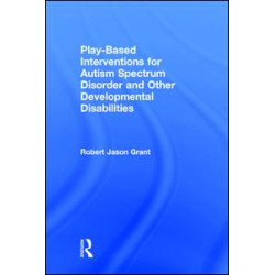 Play-Based Interventions for Autism Spectrum Disorder and Other Developmental Disabilities