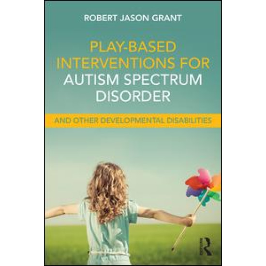 Play-Based Interventions for Autism Spectrum Disorder and Other Developmental Disabilities