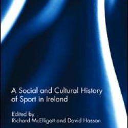 A Social and Cultural History of Sport in Ireland A Social and Cultural History of Sport in Ireland