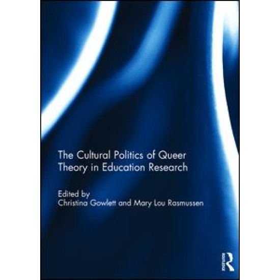 The Cultural Politics of Queer Theory in Education Research