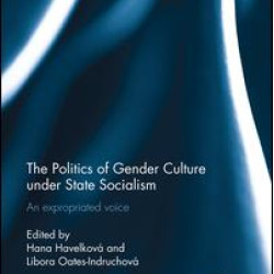 The Politics of Gender Culture under State Socialism The Politics of Gender Culture under State Socialism
