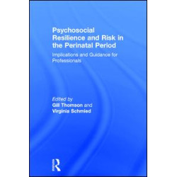 Psychosocial Resilience and Risk in the Perinatal Period Psychosocial Resilience and Risk in the Perinatal Period