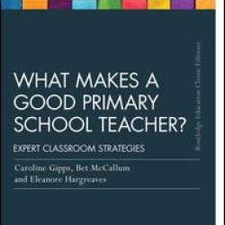 What Makes a Good Primary School Teacher? What Makes a Good Primary School Teacher?