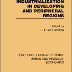 Industrialization in Developing and Peripheral Regions Industrialization in Developing and Peripheral Regions