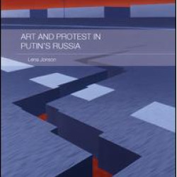 Art and Protest in Putin's Russia Art and Protest in Putin's Russia