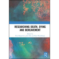 Researching Death, Dying and Bereavement Researching Death, Dying and Bereavement