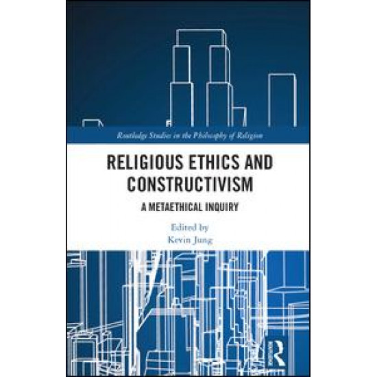 Religious Ethics and Constructivism Religious Ethics and Constructivism