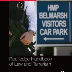 Routledge Handbook of Law and Terrorism Routledge Handbook of Law and Terrorism