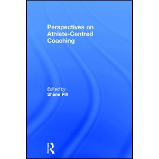 Perspectives on Athlete-Centred Coaching Perspectives on Athlete-Centred Coaching