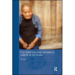 Footbinding and Women's Labor in Sichuan Footbinding and Women's Labor in Sichuan