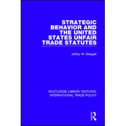 Strategic Behavior and the United States Unfair Trade Statutes Strategic Behavior and the United States Unfair Trade Statutes