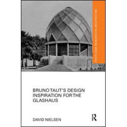Bruno Taut’s Design Inspiration for the Glashaus Bruno Taut’s Design Inspiration for the Glashaus