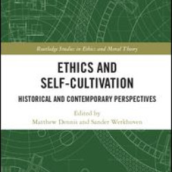 Ethics and Self-Cultivation Ethics and Self-Cultivation