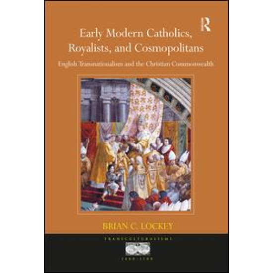Early Modern Catholics, Royalists, and Cosmopolitans Early Modern Catholics, Royalists, and Cosmopolitans