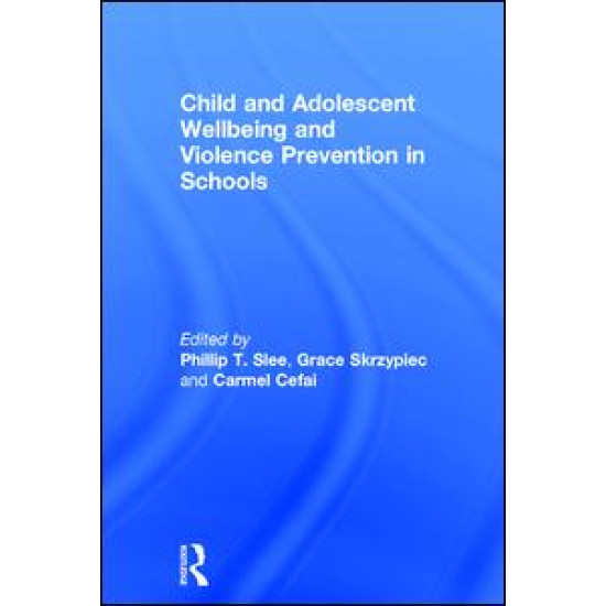 Child and Adolescent Wellbeing and Violence Prevention in Schools Child and Adolescent Wellbeing and Violence Prevention in Schools