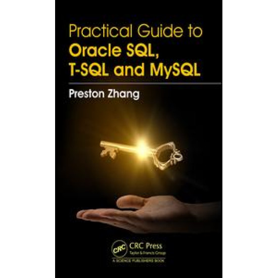 Practical Guide for Oracle SQL, T-SQL and MySQL Practical Guide for Oracle SQL, T-SQL and MySQL