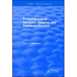 Fundamentals of Receptor, Enzyme, and Transport Kinetics (1993) Fundamentals of Receptor, Enzyme, and Transport Kinetics (1993)
