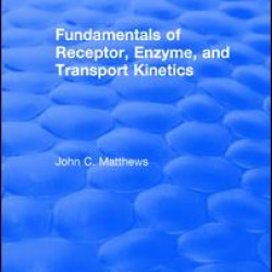 Fundamentals of Receptor, Enzyme, and Transport Kinetics (1993)