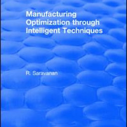 Manufacturing Optimization through Intelligent Techniques (2006) Manufacturing Optimization through Intelligent Techniques (2006)