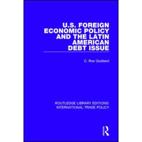 U.S. Foreign Economic Policy and the Latin American Debt Issue U.S. Foreign Economic Policy and the Latin American Debt Issue