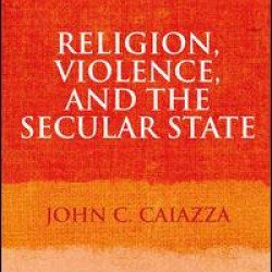 Religion, Violence, and the Secular State