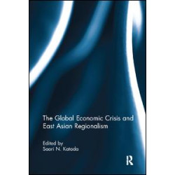 The Global Economic Crisis and East Asian Regionalism The Global Economic Crisis and East Asian Regionalism