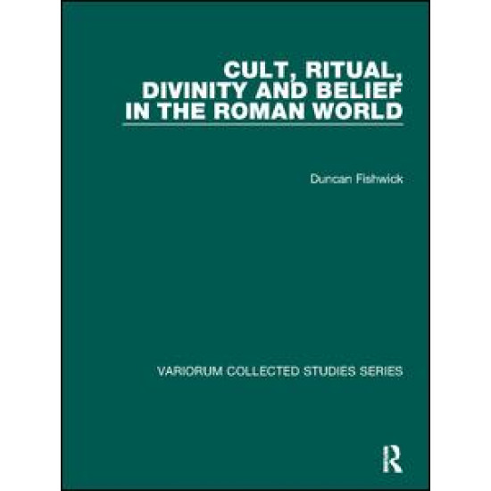 Cult, Ritual, Divinity and Belief in the Roman World