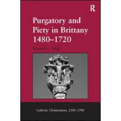 Purgatory and Piety in Brittany 1480–1720 Purgatory and Piety in Brittany 1480–1720
