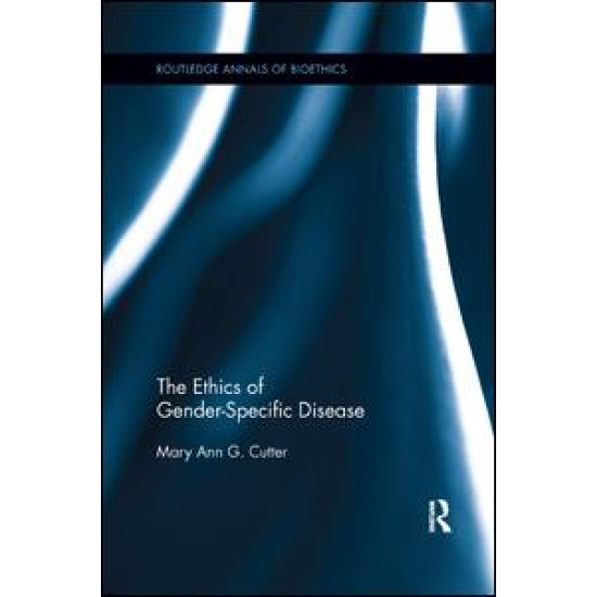 The Ethics of Gender-Specific Disease The Ethics of Gender-Specific Disease