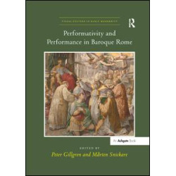 Performativity and Performance in Baroque Rome Performativity and Performance in Baroque Rome