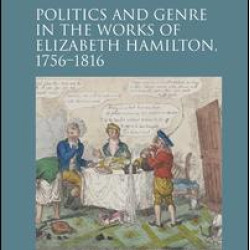 Politics and Genre in the Works of Elizabeth Hamilton, 1756–1816 Politics and Genre in the Works of Elizabeth Hamilton, 1756–1816
