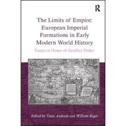 The Limits of Empire: European Imperial Formations in Early Modern World History The Limits of Empire: European Imperial Formations in Early Modern World History