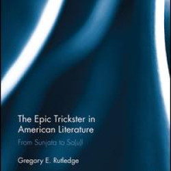The Epic Trickster in American Literature The Epic Trickster in American Literature