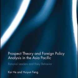 Prospect Theory and Foreign Policy Analysis in the Asia Pacific Prospect Theory and Foreign Policy Analysis in the Asia Pacific