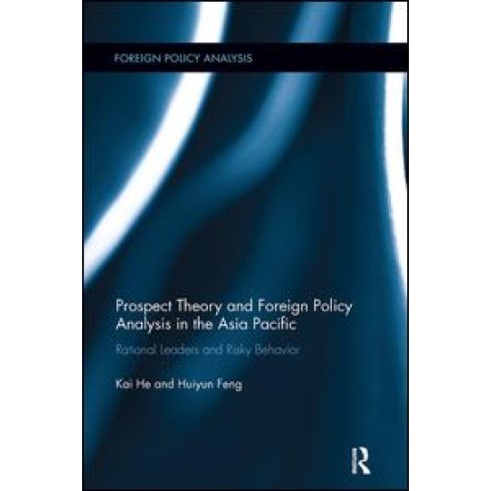 Prospect Theory and Foreign Policy Analysis in the Asia Pacific Prospect Theory and Foreign Policy Analysis in the Asia Pacific